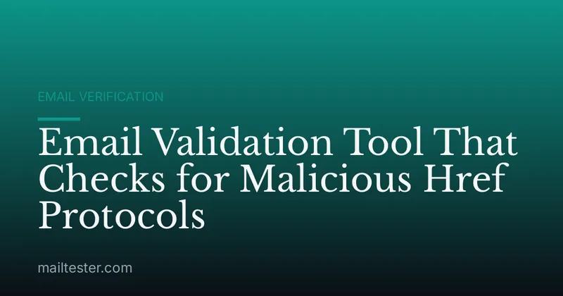 Email Validation Tool That Checks for Malicious Href Protocols