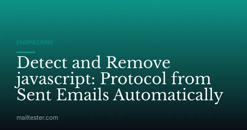 Detect and Remove javascript: Protocol from Sent Emails Automatically