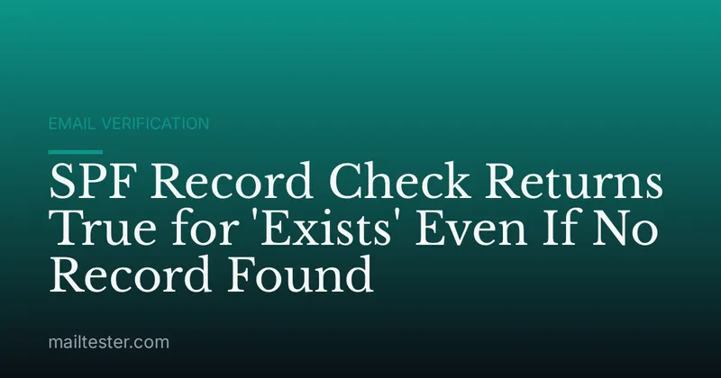 SPF Record Check Returns True for 'Exists' Even If No Record Found