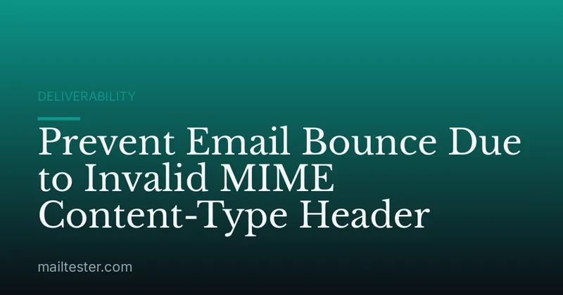 Prevent Email Bounce Due to Invalid MIME Content-Type Header