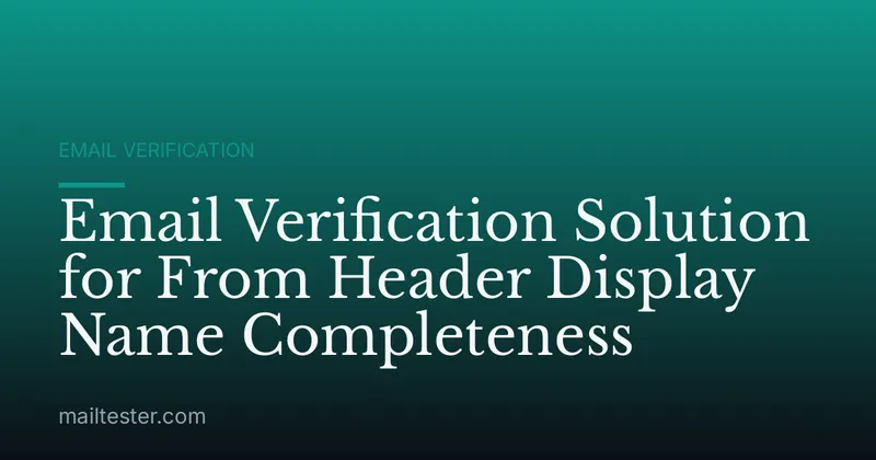 Email Verification Solution for From Header Display Name Completeness
