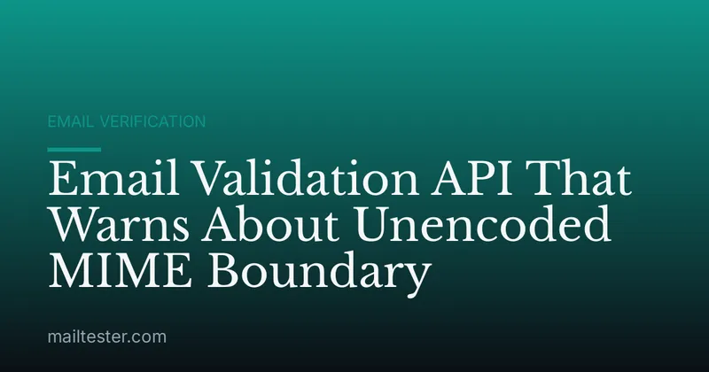 Email Validation API That Warns About Unencoded MIME Boundary