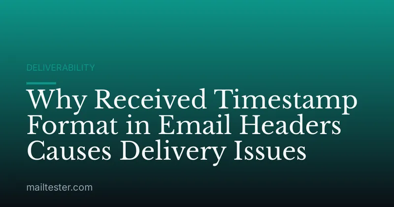 Why Received Timestamp Format in Email Headers Causes Delivery Issues