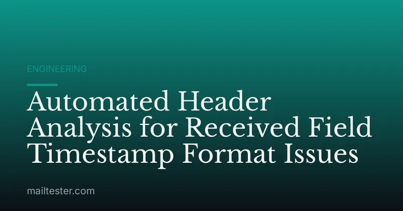 Automated Header Analysis for Received Field Timestamp Format Issues