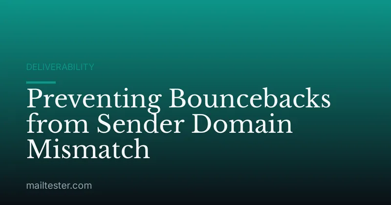 Preventing Bouncebacks from Sender Domain Mismatch