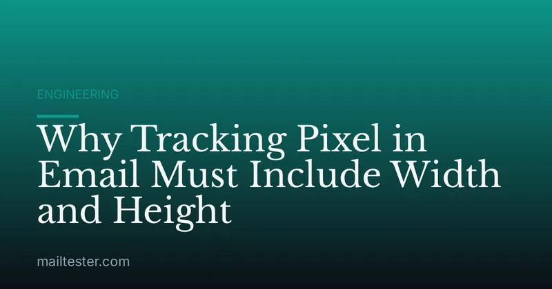 Why Tracking Pixel in Email Must Include Width and Height