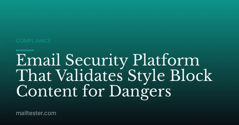 Email Security Platform That Validates Style Block Content for Dangers