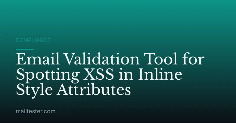 Email Validation Tool for Spotting XSS in Inline Style Attributes