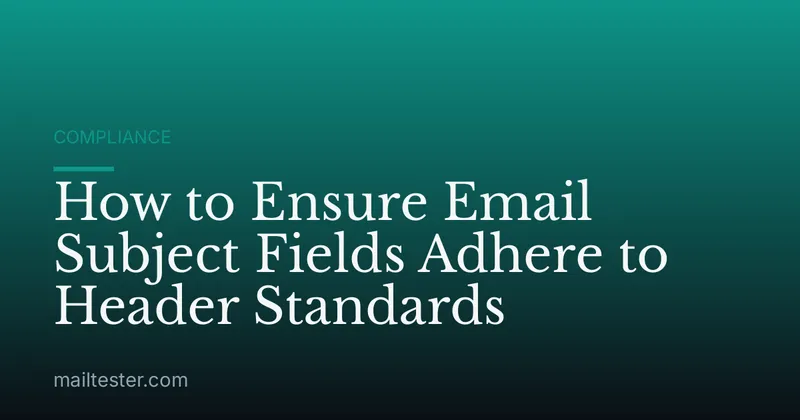 How to Ensure Email Subject Fields Adhere to Header Standards