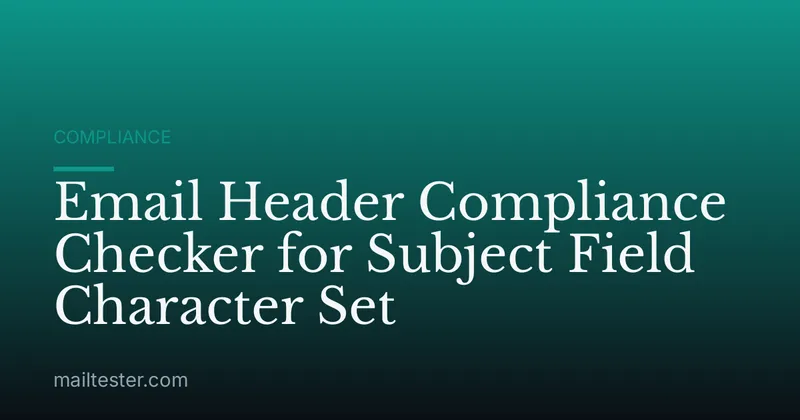 Email Header Compliance Checker for Subject Field Character Set