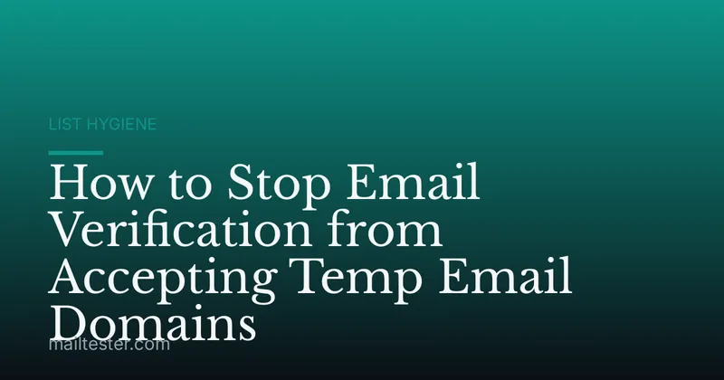 How to Stop Email Verification from Accepting Temp Email Domains