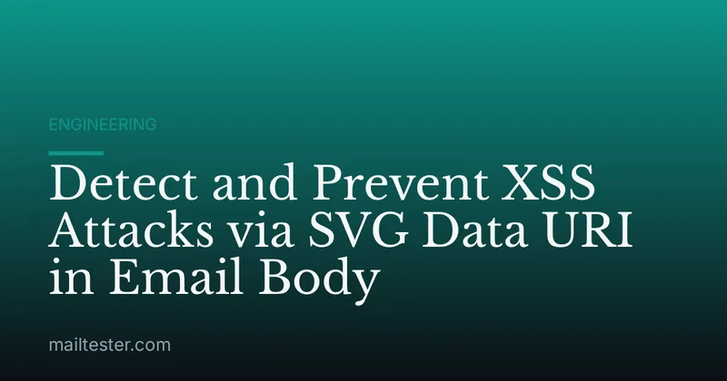 Detect and Prevent XSS Attacks via SVG Data URI in Email Body