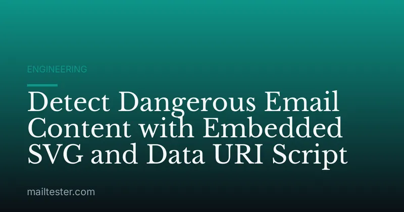 Detect Dangerous Email Content with Embedded SVG and Data URI Script