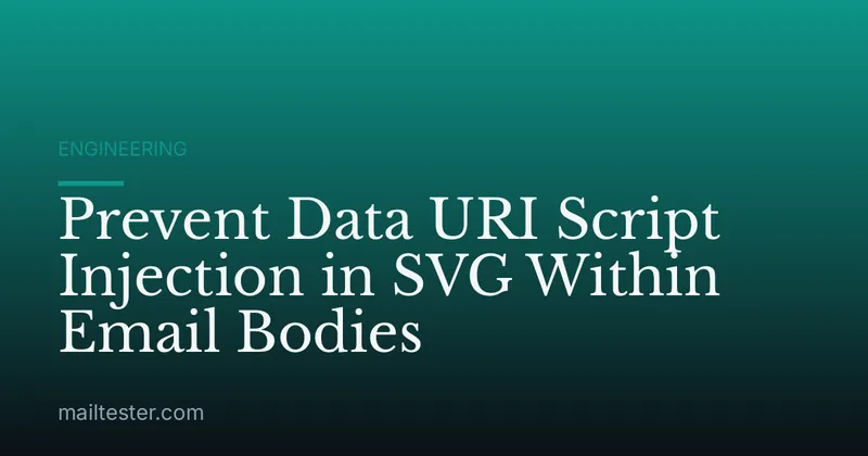 Prevent Data URI Script Injection in SVG Within Email Bodies