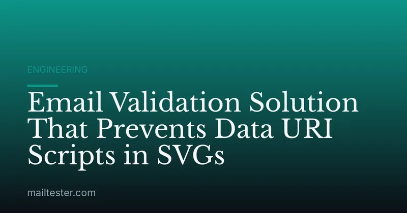 Email Validation Solution That Prevents Data URI Scripts in SVGs