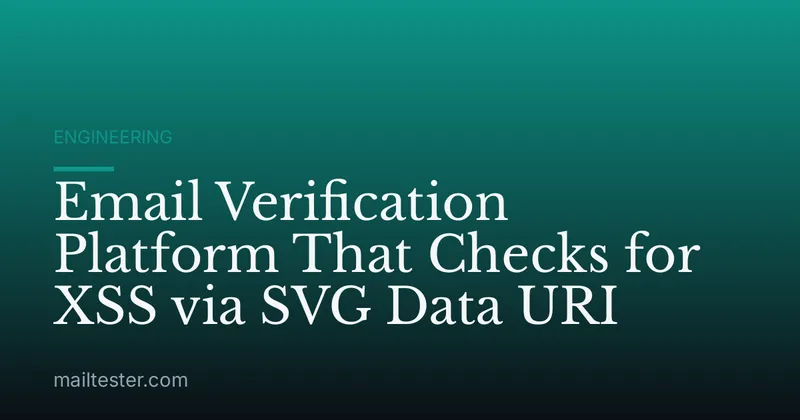Email Verification Platform That Checks for XSS via SVG Data URI