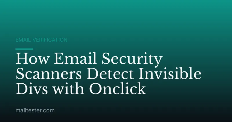 How Email Security Scanners Detect Invisible Divs with Onclick