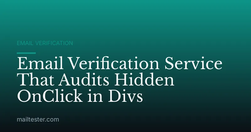 Email Verification Service That Audits Hidden OnClick in Divs