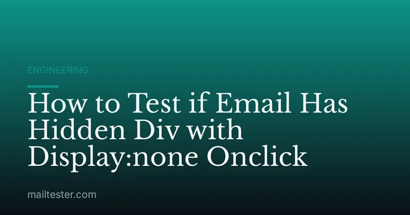 How to Test if Email Has Hidden Div with Display:none Onclick