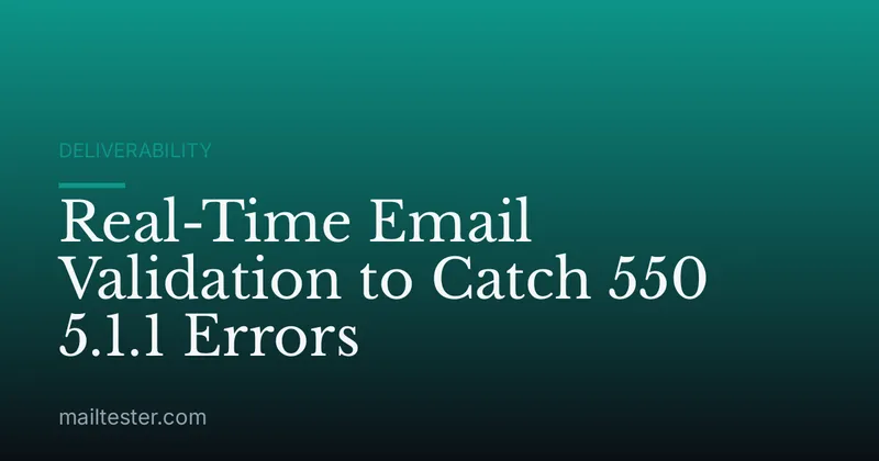 Real-Time Email Validation to Catch 550 5.1.1 Errors