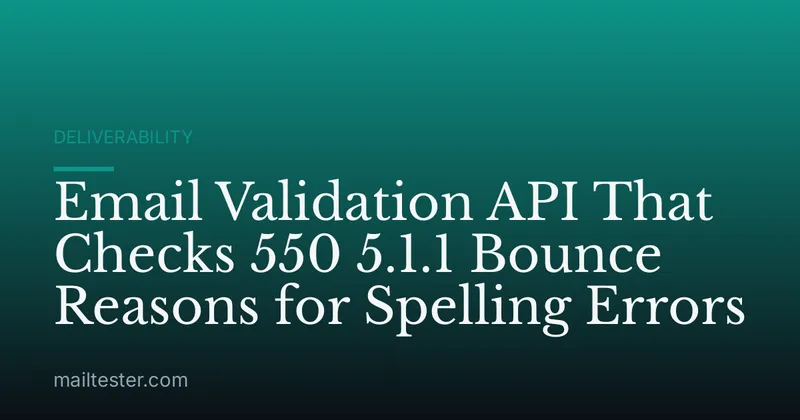Email Validation API That Checks 550 5.1.1 Bounce Reasons for Spelling Errors