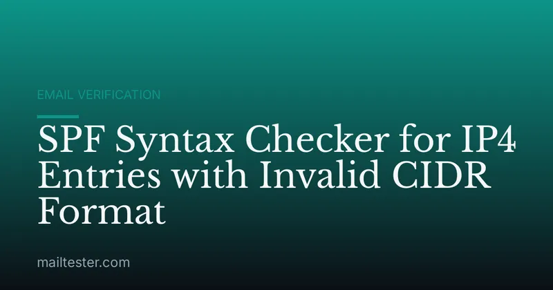 SPF Syntax Checker for IP4 Entries with Invalid CIDR Format