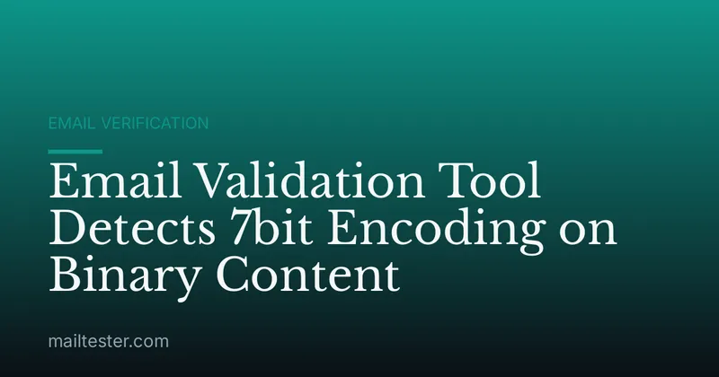 Email Validation Tool Detects 7bit Encoding on Binary Content