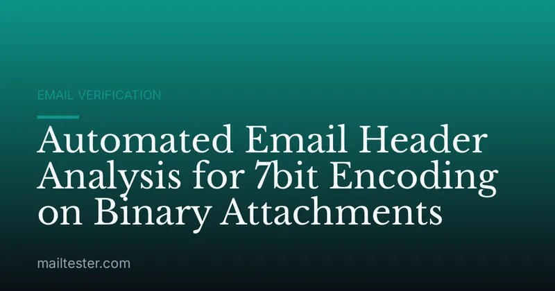 Automated Email Header Analysis for 7bit Encoding on Binary Attachments