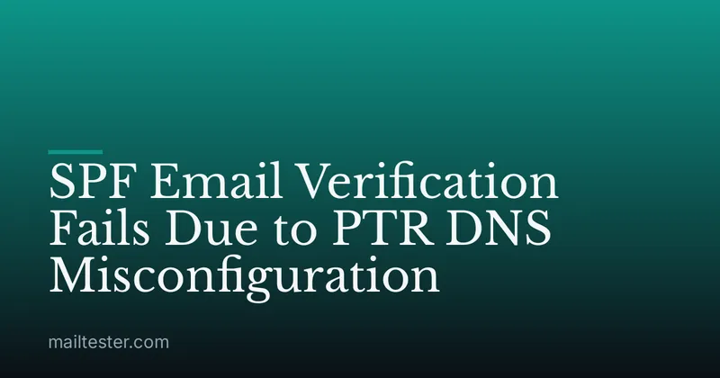 SPF Email Verification Fails Due to PTR DNS Misconfiguration