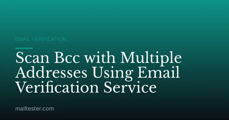 Scan Bcc with Multiple Addresses Using Email Verification Service