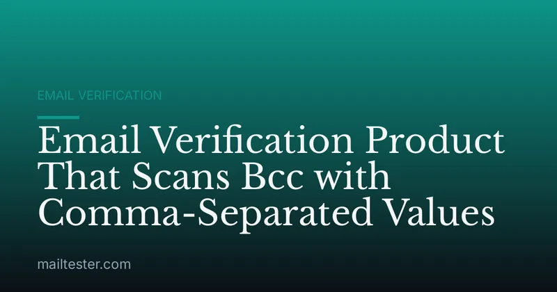 Email Verification Product That Scans Bcc with Comma-Separated Values