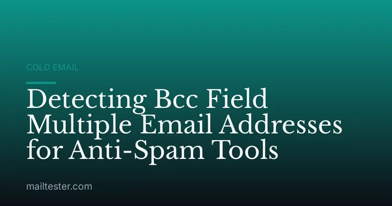 Detecting Bcc Field Multiple Email Addresses for Anti-Spam Tools