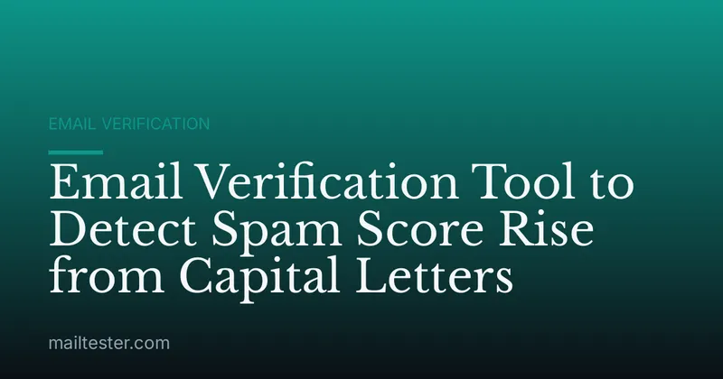 Email Verification Tool to Detect Spam Score Rise from Capital Letters