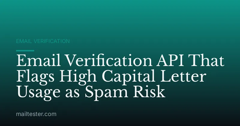 Email Verification API That Flags High Capital Letter Usage as Spam Risk