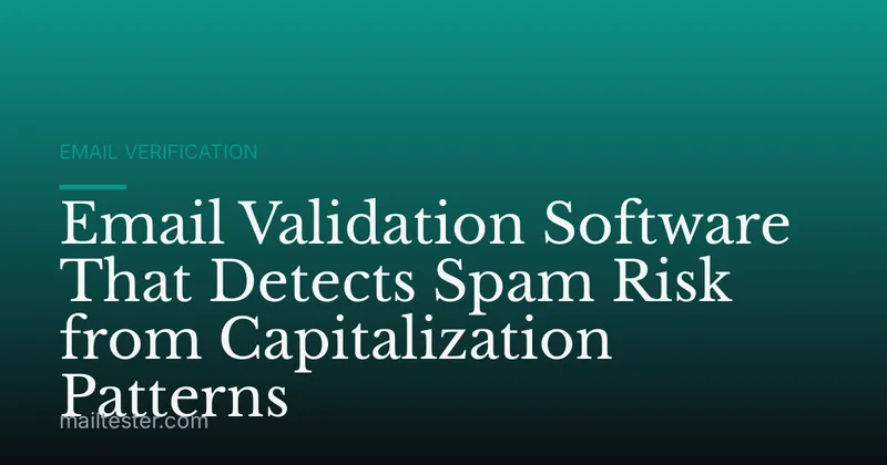 Email Validation Software That Detects Spam Risk from Capitalization Patterns