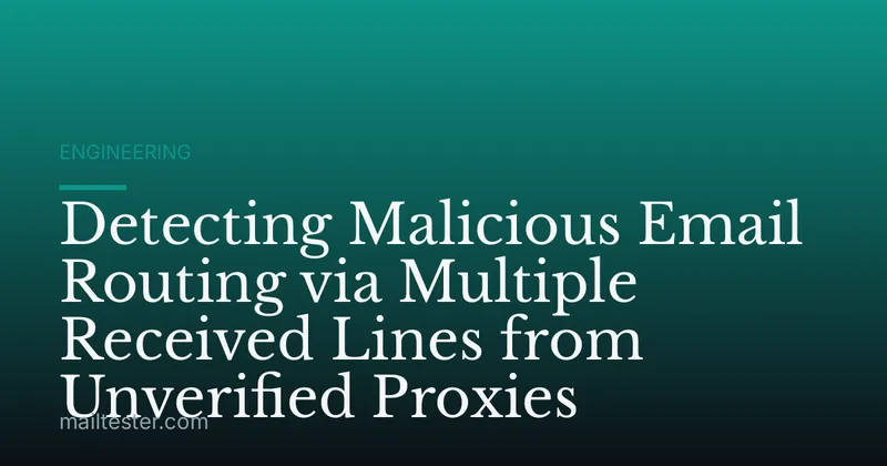 Detecting Malicious Email Routing via Multiple Received Lines from Unverified Proxies