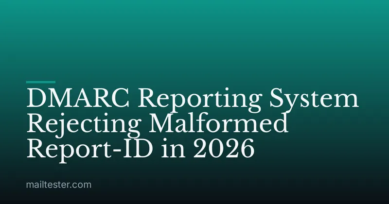 DMARC Reporting System Rejecting Malformed Report-ID in 2026