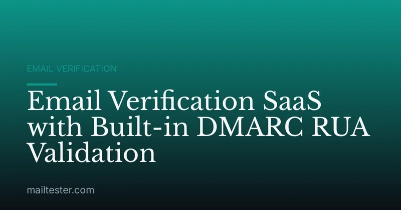 Email Verification SaaS with Built-in DMARC RUA Validation