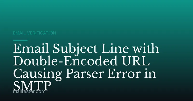 Email Subject Line with Double-Encoded URL Causing Parser Error in SMTP