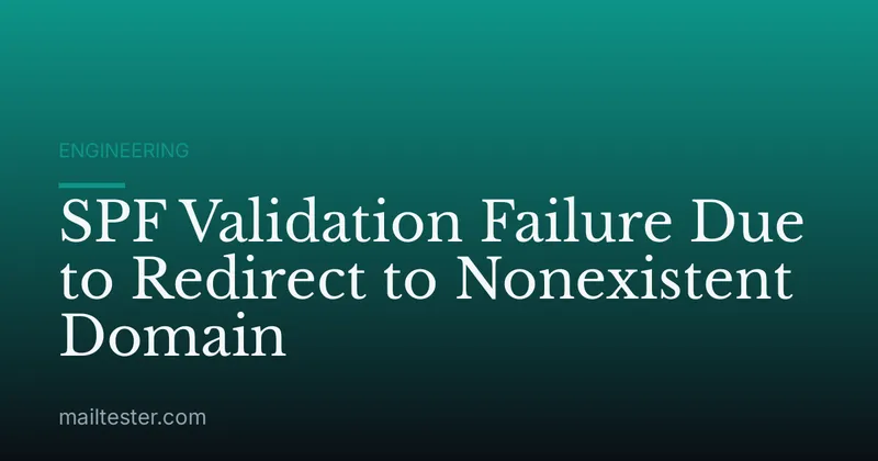 SPF Validation Failure Due to Redirect to Nonexistent Domain