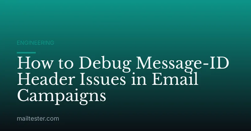 How to Debug Message-ID Header Issues in Email Campaigns