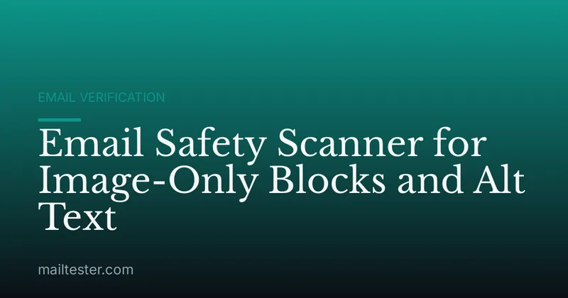 Email Safety Scanner for Image-Only Blocks and Alt Text