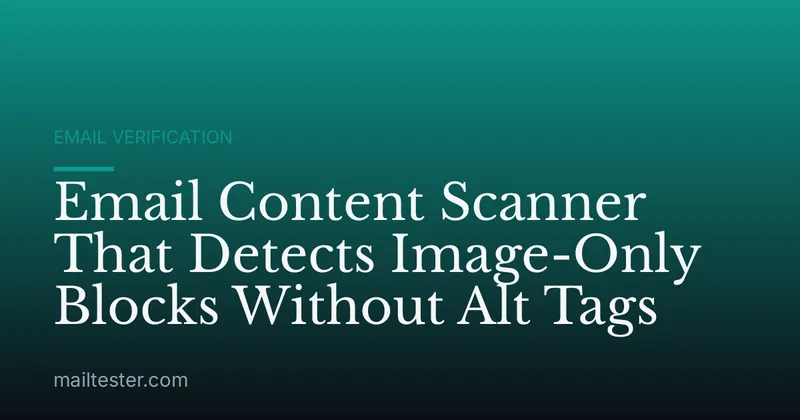 Email Content Scanner That Detects Image-Only Blocks Without Alt Tags