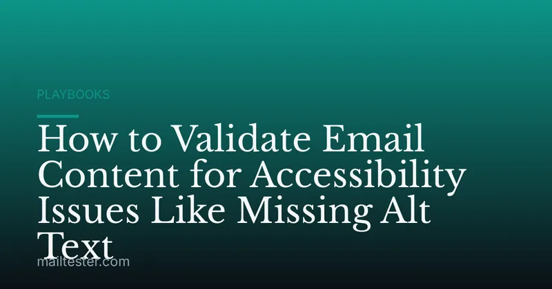 How to Validate Email Content for Accessibility Issues Like Missing Alt Text