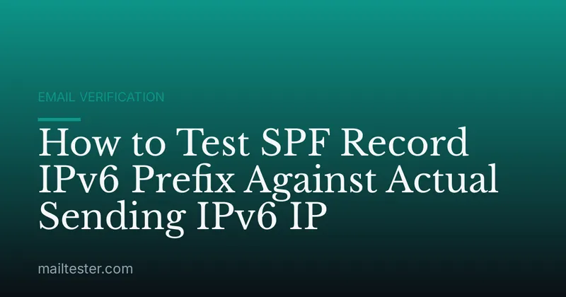 How to Test SPF Record IPv6 Prefix Against Actual Sending IPv6 IP
