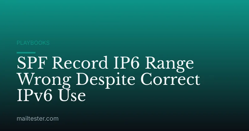 SPF Record IP6 Range Wrong Despite Correct IPv6 Use