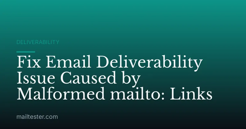 Fix Email Deliverability Issue Caused by Malformed mailto: Links