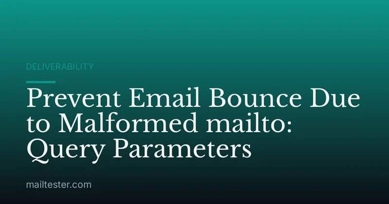 Prevent Email Bounce Due to Malformed mailto: Query Parameters