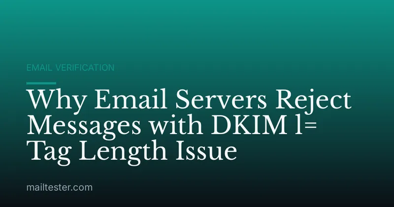 Why Email Servers Reject Messages with DKIM l= Tag Length Issue