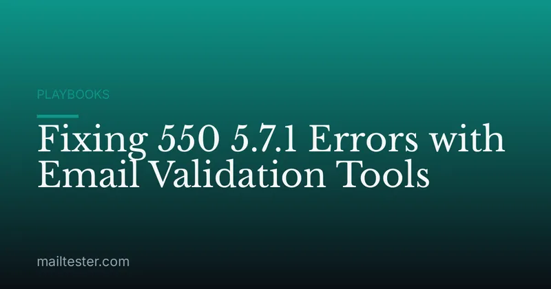 Fixing 550 5.7.1 Errors with Email Validation Tools
